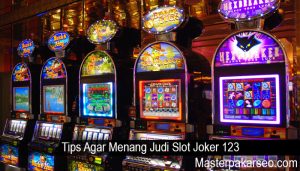 Tips Agar Menang Judi Slot Joker 123
