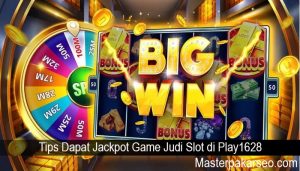 Tips Dapat Jackpot Game Judi Slot di Play1628