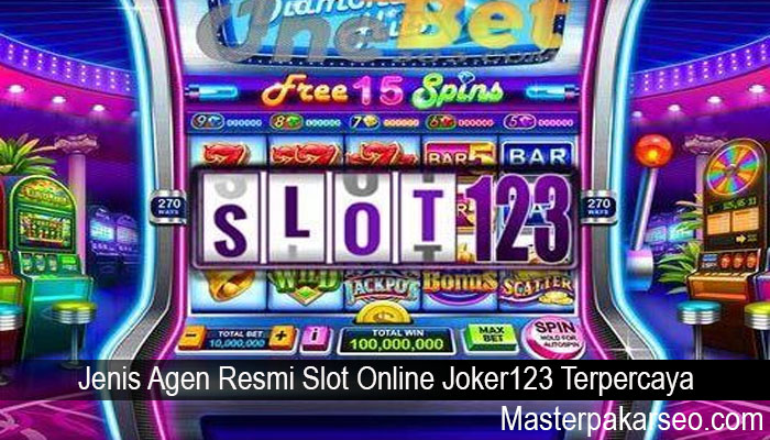 Jenis Agen Resmi Slot Online Joker123 Terpercaya